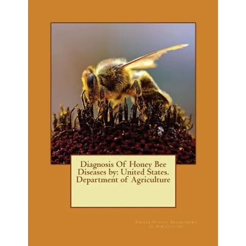Diagnosis Of Honey Bee Diseases by: United States. Department of Agriculture - Paperback