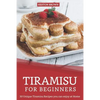 Tiramisu for Beginners: 30 Unique Tiramisu Recipes you can enjoy at Home - Paperback