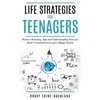 Life Strategies for Teenagers: Positive Parenting Tips and Understanding Teens for Better Communication and a Happy Family - Paperback