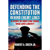 Defending the Constitution Behind Enemy Lines: A Story of Hope for Those Who Love Liberty - Hardcover