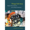 Things Fall Away: Philippine Historical Experience and the Makings of Globalization - Paperback