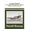 Canadian Warbirds of the Second World War: Fighters, Bombers and Patrol Aircraft - Paperback