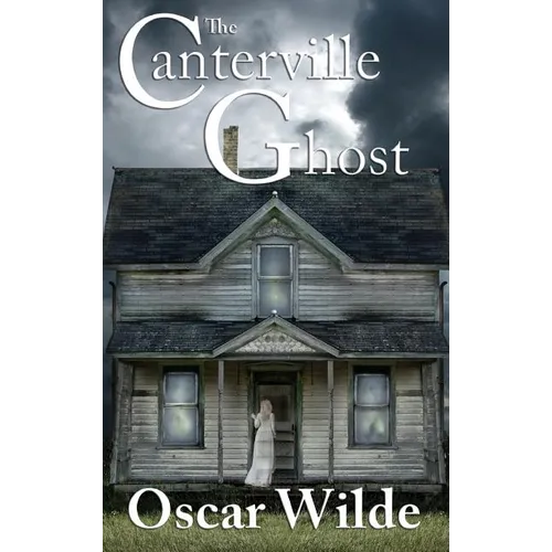 The Canterville Ghost: A Victorian Tale of Wit and the Supernatural - Hardcover