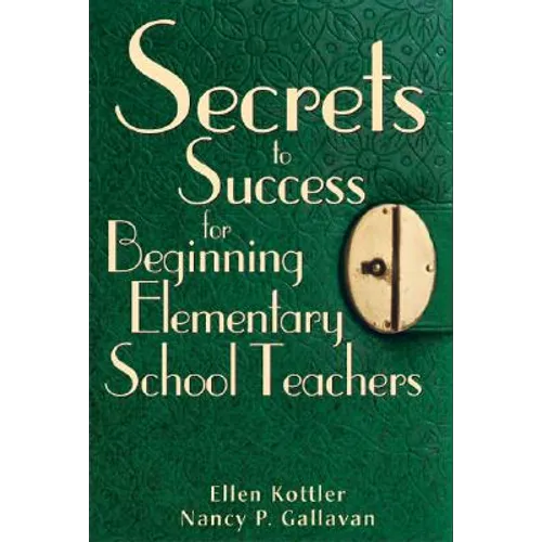 Secrets to Success for Beginning Elementary School Teachers - Paperback