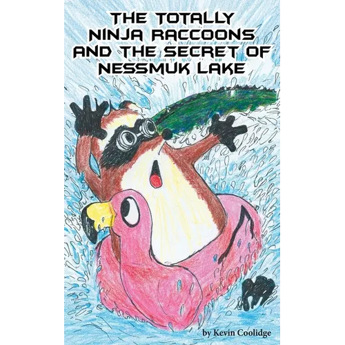 The Totally Ninja Raccoons and the Secret of Nessmuk Lake - Paperback