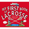 My First Book of Lacrosse: A Rookie Book - Hardcover