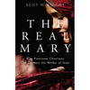Real Mary: Why Protestant Christians Can Embrace the Mother of Jesus - Paperback