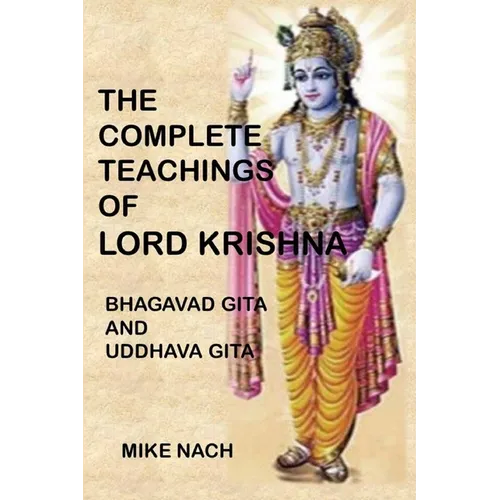 The Complete Teachings of Lord Krishna: Bhagavad Gita and Uddhava Gita - Paperback
