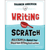 Writing from Scratch: Lesson Plans to Boost Your Classroom Writing Instruction - Paperback
