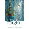 I Choose to Forgive: An Intimate Journey with God (Expanded Edition) - Hardcover