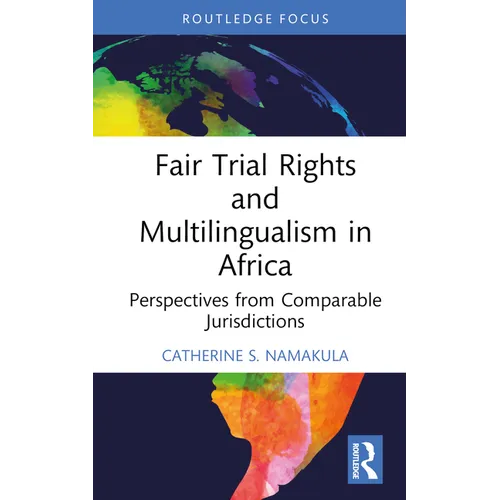 Fair Trial Rights and Multilingualism in Africa: Perspectives from Comparable Jurisdictions - Hardcover