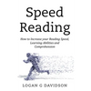 Speed Reading: How to Increase your Reading Speed, Learning Abilities and Comprehension - Paperback