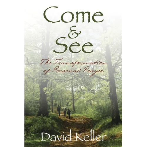 Come and See: The Transformation of Personal Prayer - Paperback