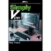 Simply Vim: A Comprehensive Guide to Mastering the Vim text-editor - Paperback