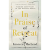 In Praise of Retreat: Finding Sanctuary in the Modern World - Paperback