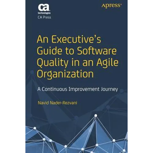 An Executive's Guide to Software Quality in an Agile Organization: A Continuous Improvement Journey - Paperback