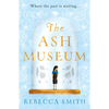 The Ash Museum: The Compelling Family Saga Spanning Ten Decades and Three Continents - Paperback