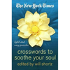The New York Times Crosswords to Soothe Your Soul: 75 Fun, Relaxing Puzzles - Paperback