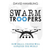Swarm Troopers: How small drones will conquer the world - Paperback