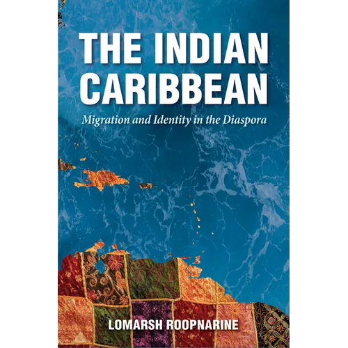 Indian Caribbean: Migration and Identity in the Diaspora - Paperback