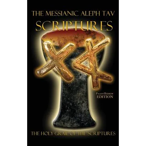 The Messianic Aleph Tav Scriptures Paleo-Hebrew Study Bible - Hardcover