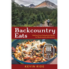 Backcountry Eats: Making Great Dehydrated Meals for Backcountry Adventures - Paperback