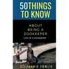 50 Things to Know About Being a Zookeeper: Life of a Zookeeper - Paperback