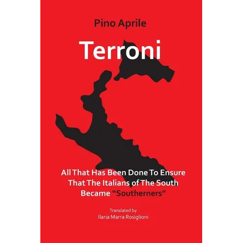 Terroni: All That Has Been Done to Ensure That the Italians of the South Became "Southerners" - Paperback