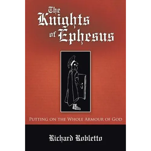 The Knights of Ephesus: Putting on the Whole Armour of God - Paperback