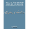 The Almost Unknown Stephen Sondheim: 39 Previously Unpublished Songs from 17 Shows and Films Arranged for Voice with Piano Accompaniment - Paperback
