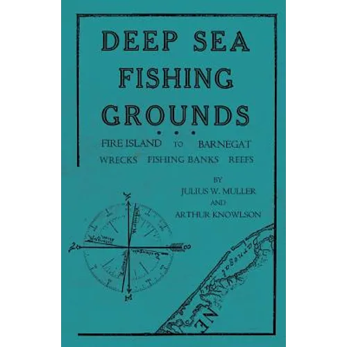 Deep Sea Fishing Grounds - Fire Island to Barnegat - Wrecks, Fishing Banks and Reefs - Paperback