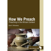 How We Preach: Preaching in the African Context - Paperback