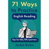 71 Ways to Practice English Reading: Tips for ESL/EFL Learners - Paperback