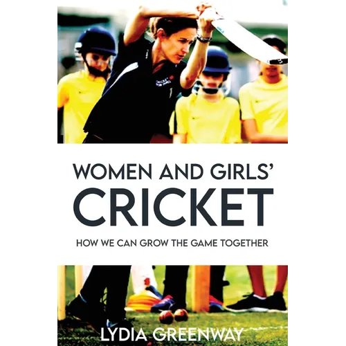 Women and Girls' Cricket: How We Can grow The Game Together - Paperback