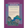 Childbirth Wisdom: From the World's Oldest Societies - Paperback