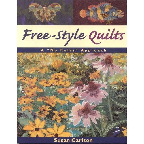 Free-Style Quilts: A No Rules Approach - Paperback