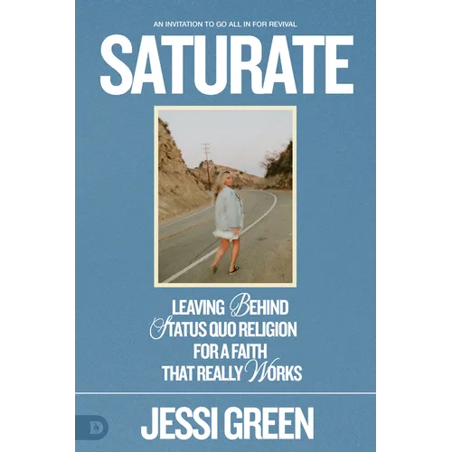 Saturate: Leaving Behind Status Quo Religion for a Faith That Really Works - Paperback