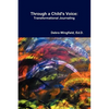 Through a Child's Voice: Transformational Journaling(TM) - Paperback