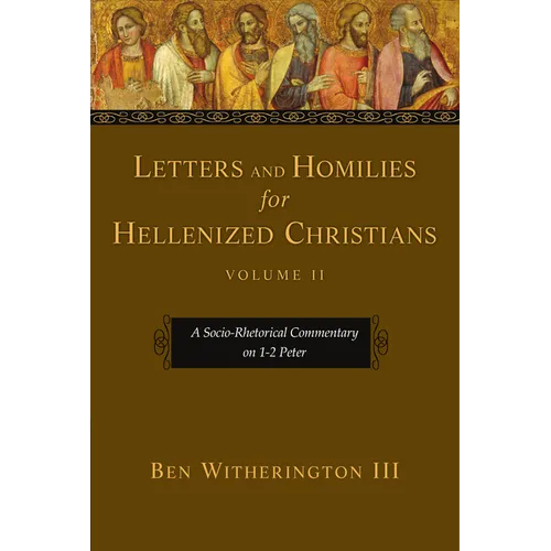 Letters and Homilies for Hellenized Christians: A Socio-Rhetorical Commentary on 1-2 Peter - Paperback
