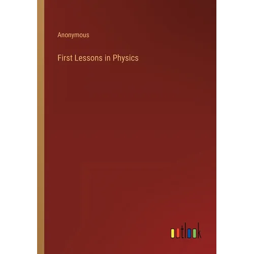 First Lessons in Physics - Paperback