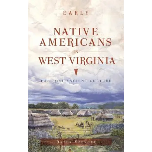 Early Native Americans in West Virginia: The Fort Ancient Culture - Hardcover