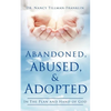 Abandoned, Abused, and Adopted - Paperback