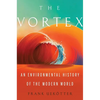 The Vortex: An Environmental History of the Modern World - Hardcover