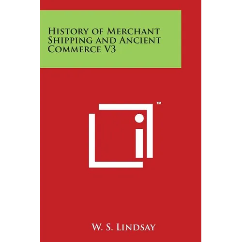 History of Merchant Shipping and Ancient Commerce V3 - Paperback