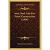 Iron, Steel And Fire Proof Construction (1906) - Paperback