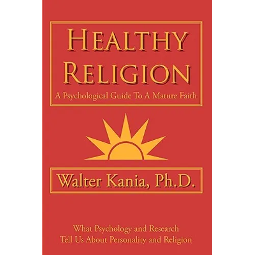 Healthy Religion: A Psychological Guide To A Mature Faith - Paperback