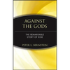 Against the Gods: The Remarkable Story of Risk - Hardcover