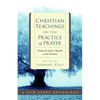 Christian Teachings on the Practice of Prayer: From the Early Church to the Present - Paperback