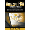 Amazon FBA For Beginners: Best Selling Secrets Guide on How to Make Money Online With Fulfillment By Amazon - Paperback
