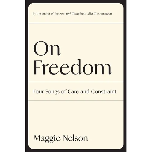 On Freedom: Four Songs of Care and Constraint - Paperback